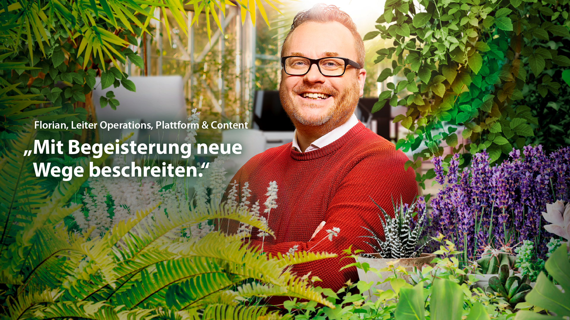 Plakat: Person umgeben von Grünen Pflanzen, Text: "Mit Begeisterung neue Wege beschreiten."